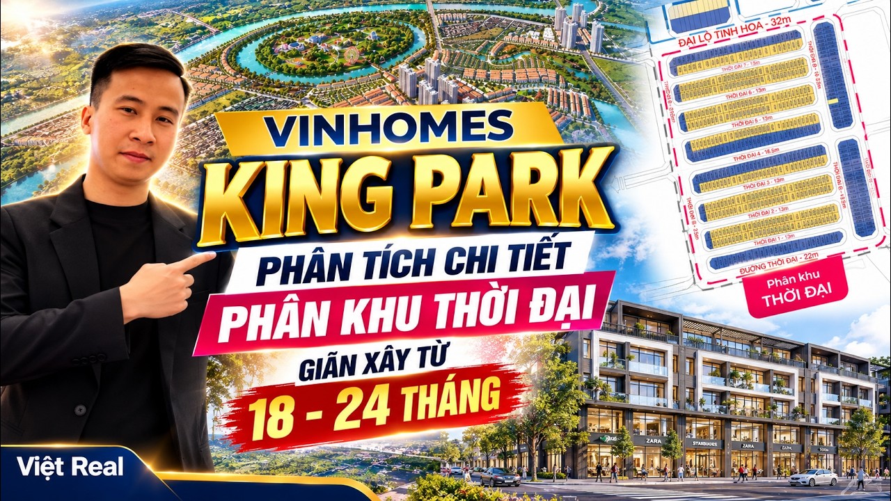 🏡 VINHOMES KING PARK | PHÂN TÍCH CHI TIẾT PHÂN KHU THỜI ĐẠI: GIÃN XÂY TỪ 18 - 24 THÁNG 🎯