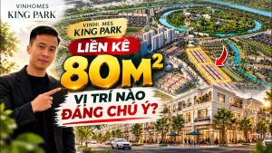 🏡 PHÂN TÍCH LIỀN KỀ 80M² VINHOMES KING PARK HÒA LONG BẮC NINH | VỊ TRÍ ĐÁNG CHÚ Ý 🎯
