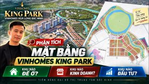 PHÂN TÍCH MẶT BẰNG 1/500 VINHOMES KING PARK BẮC NINH | Tối Ưu Chọn Căn Để Ở, Kinh Doanh & Đầu Tư