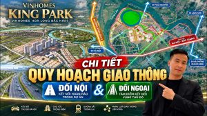 PHÂN TÍCH QUY HOẠCH GIAO THÔNG DỰ ÁN VINHOMES KING PARK (VINHOMES HÒA LONG BẮC NINH)